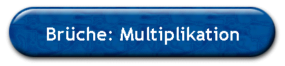 Brüche: Multiplikation
